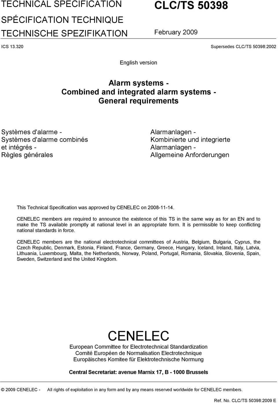 générales Alarmanlagen - Kombinierte und integrierte Alarmanlagen - Allgemeine Anforderungen This Technical Specification was approved by CENELEC on 2008-11-14.