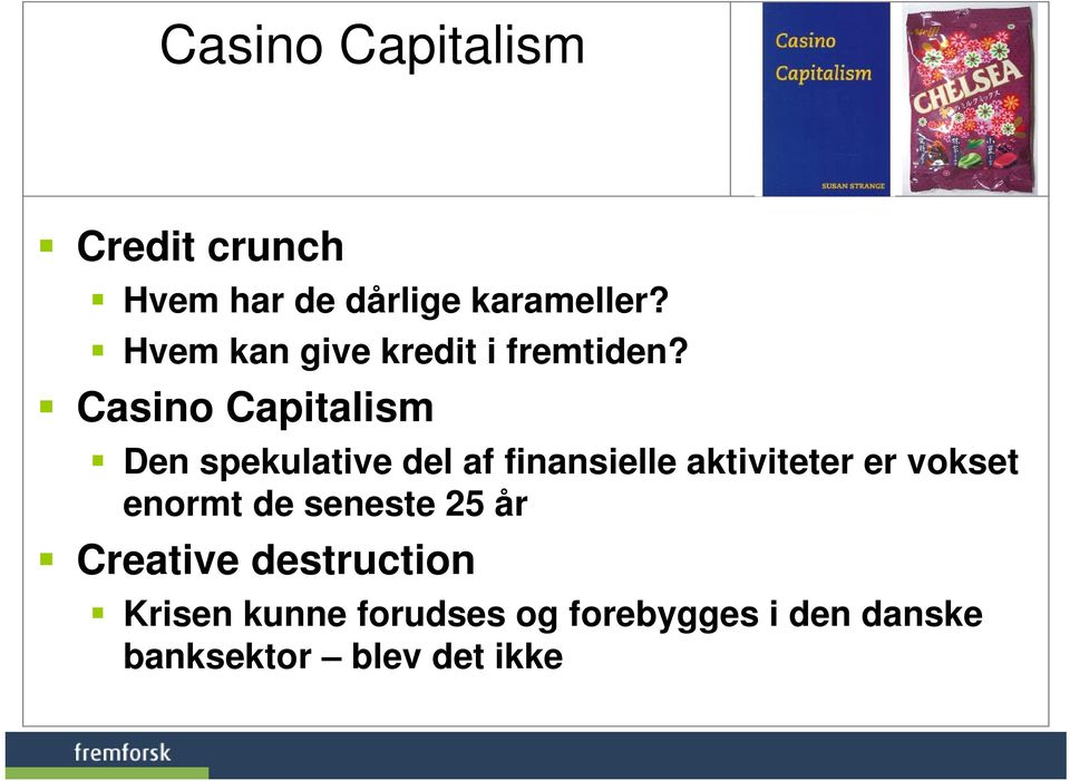 Casino Capitalism Den spekulative del af finansielle aktiviteter er