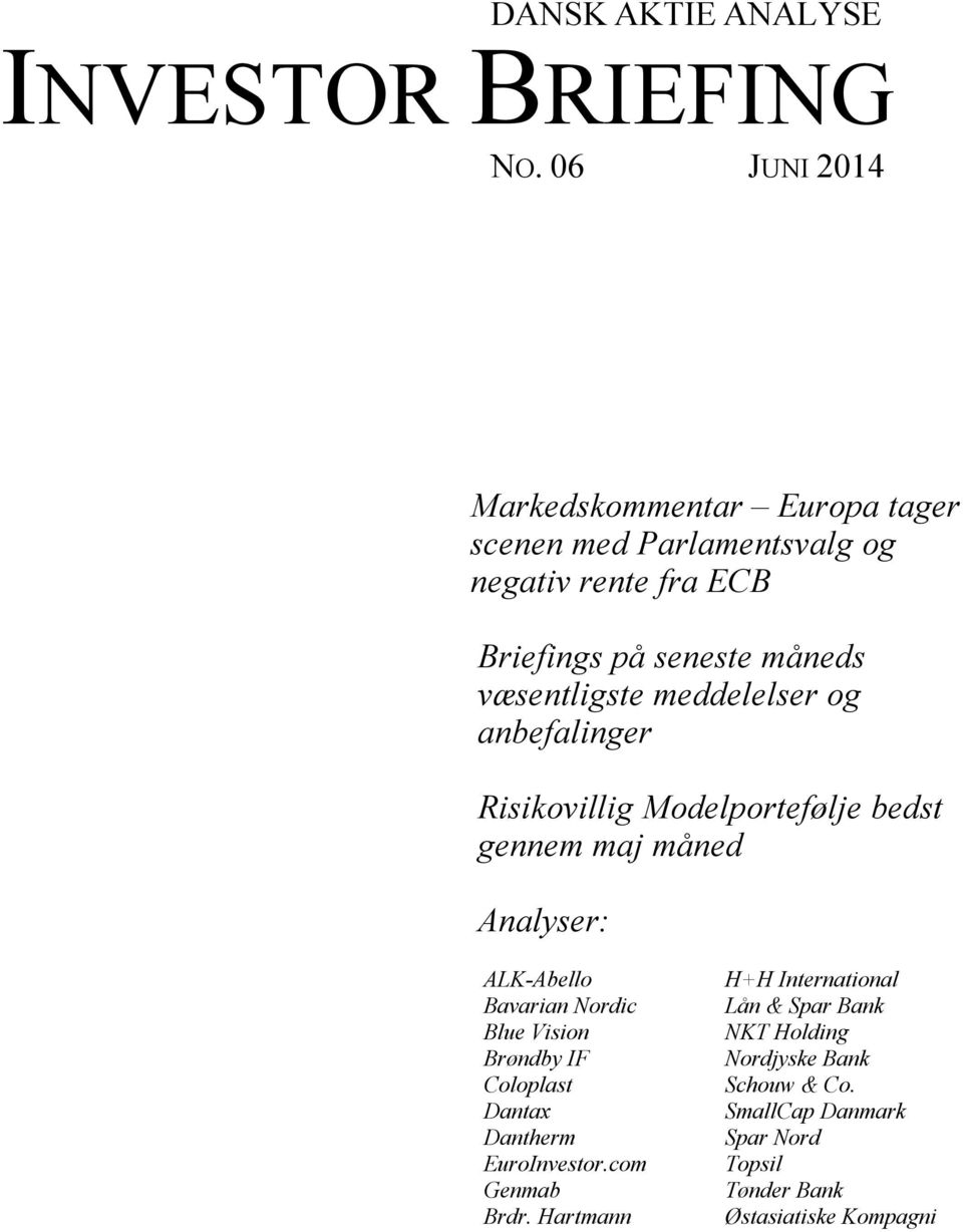 væsentligste meddelelser og anbefalinger Risikovillig Modelportefølje bedst gennem maj måned Analyser: ALKAbello Bavarian Nordic