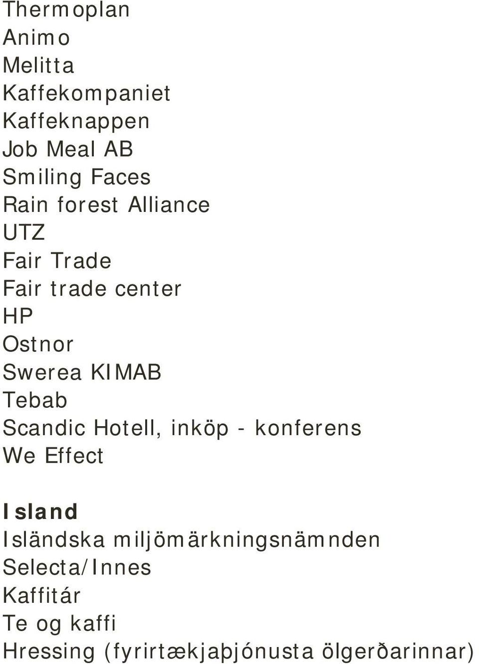 Tebab Scandic Hotell, inköp - konferens We Effect Island Isländska