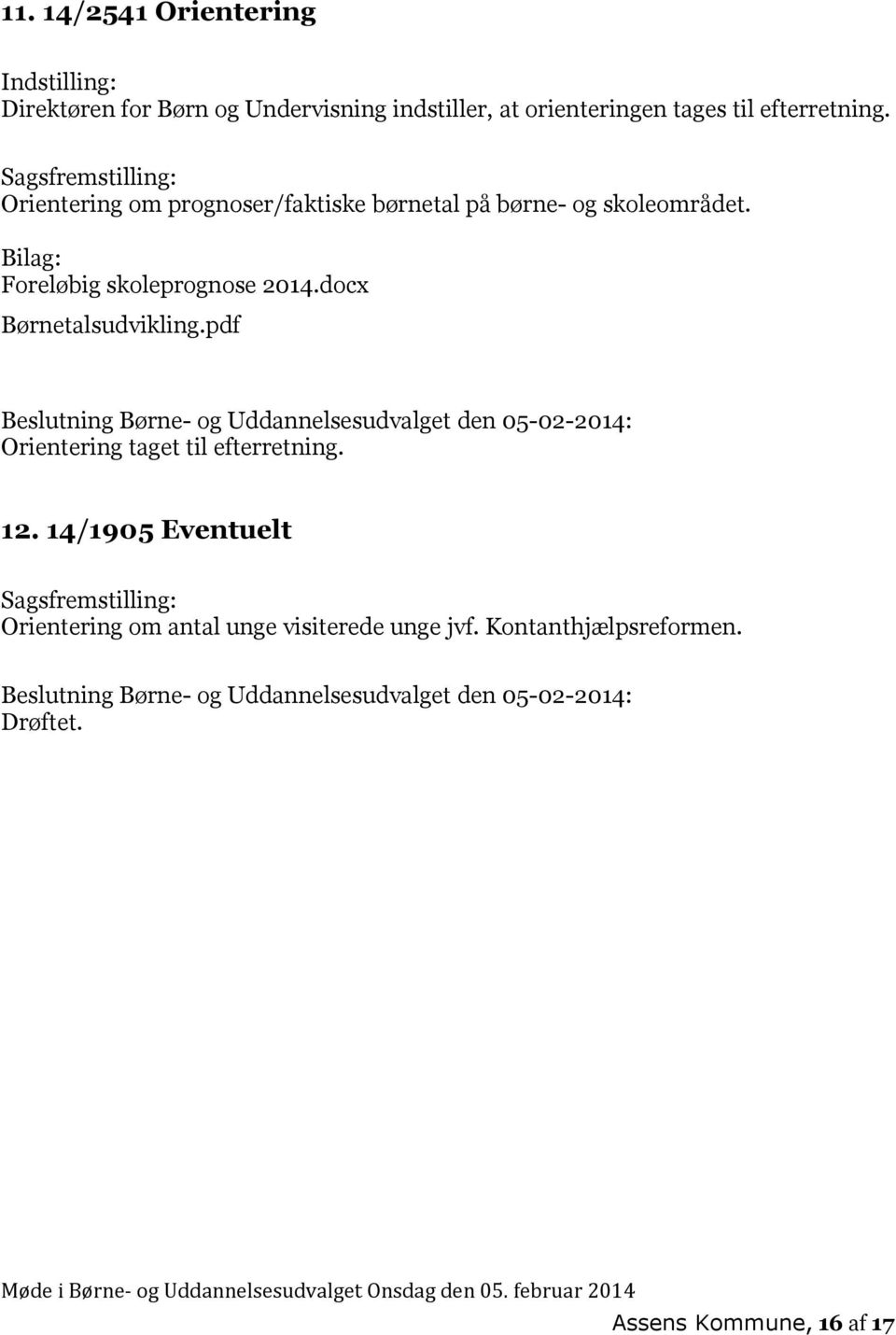 pdf Beslutning Børne- og Uddannelsesudvalget den 05-02-2014: Orientering taget til efterretning. 12.
