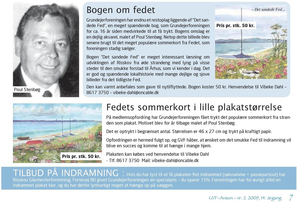 Bogen Det sandede Fed er meget interessant læsning om udviklingen af Risskov fra øde strandeng med lyng på visse steder til den smukke forstad til Århus, som vi kender i dag.
