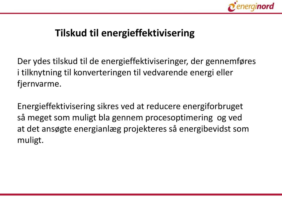 Energieffektivisering sikres ved at reducere energiforbruget så meget som muligt bla