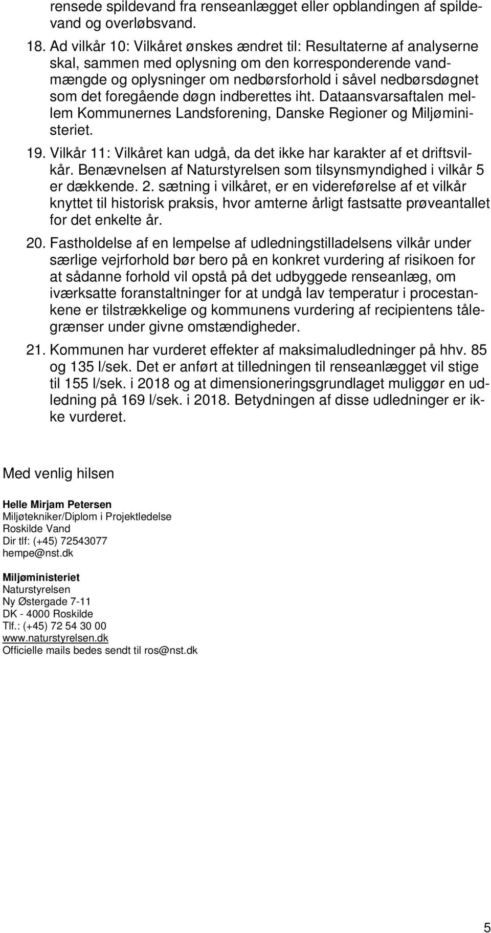 foregående døgn indberettes iht. Dataansvarsaftalen mellem Kommunernes Landsforening, Danske Regioner og Miljøministeriet. 19.