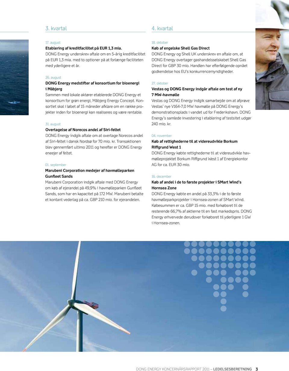 august DONG Energy medstifter af konsortium for bioenergi i måbjerg Sammen med lokale aktører etablerede DONG Energy et konsortium for grøn energi, Måbjerg Energy Concept.