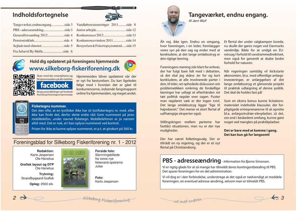 ..side 15 Hold dig opdateret på foreningens hjemmeside www.silkeborg-fiskeriforening.