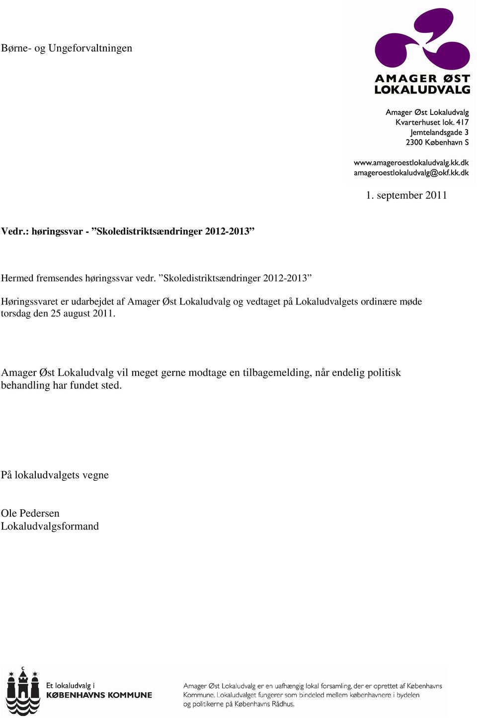 Skoledistriktsændringer 2012-2013 Høringssvaret er udarbejdet af Amager Øst Lokaludvalg og vedtaget på