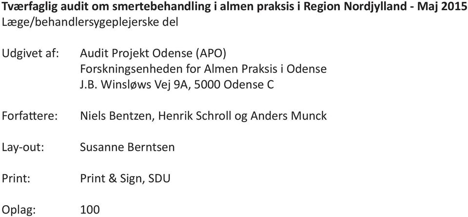 Odense (APO) Forskningsenheden for Almen Praksis i Odense J.B.