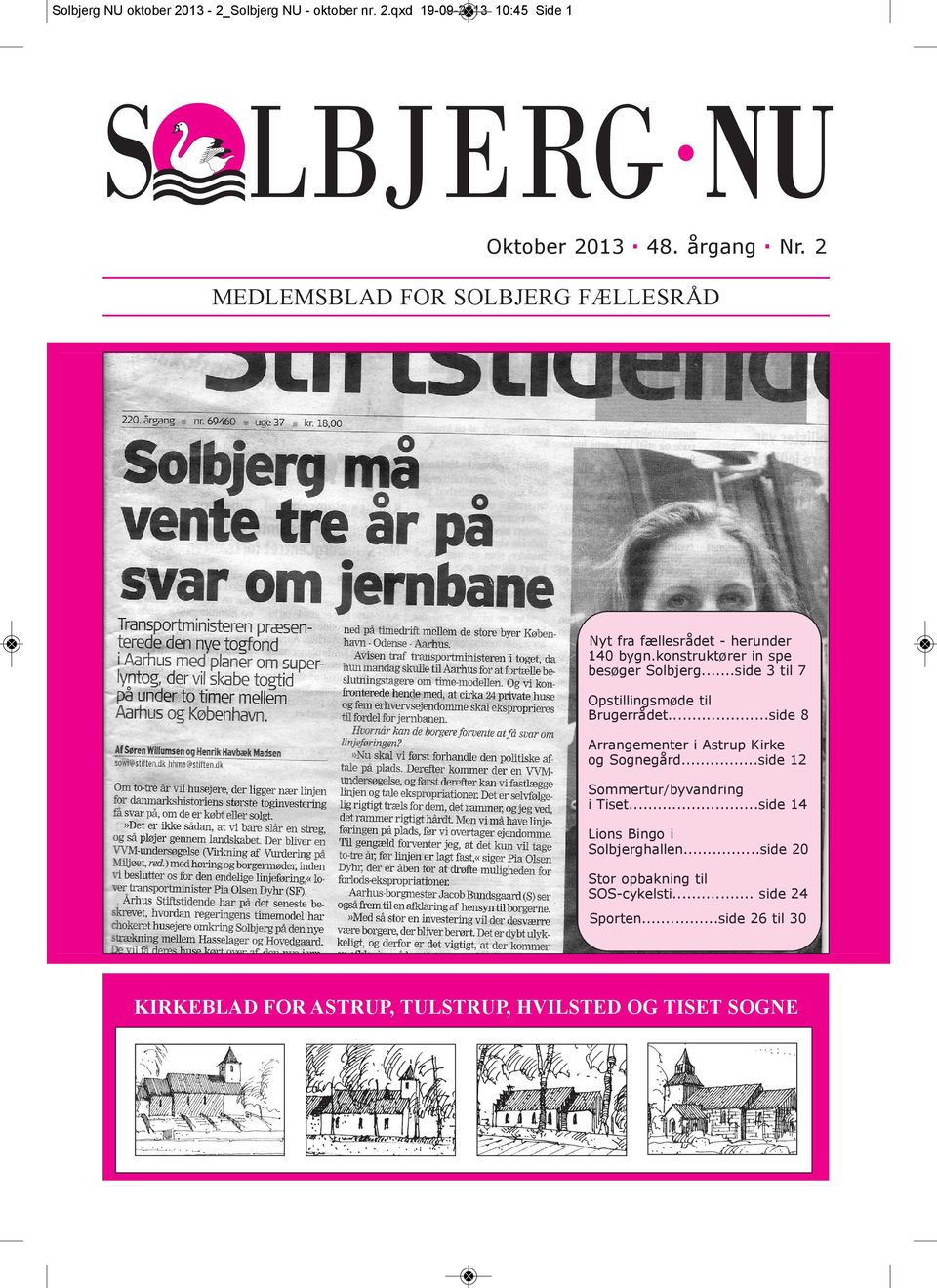 ..side 3 til 7 Opstillingsmøde til Brugerrådet...side 8 Arrangementer i Astrup Kirke og Sognegård...side 12 Sommertur/byvandring i Tiset.