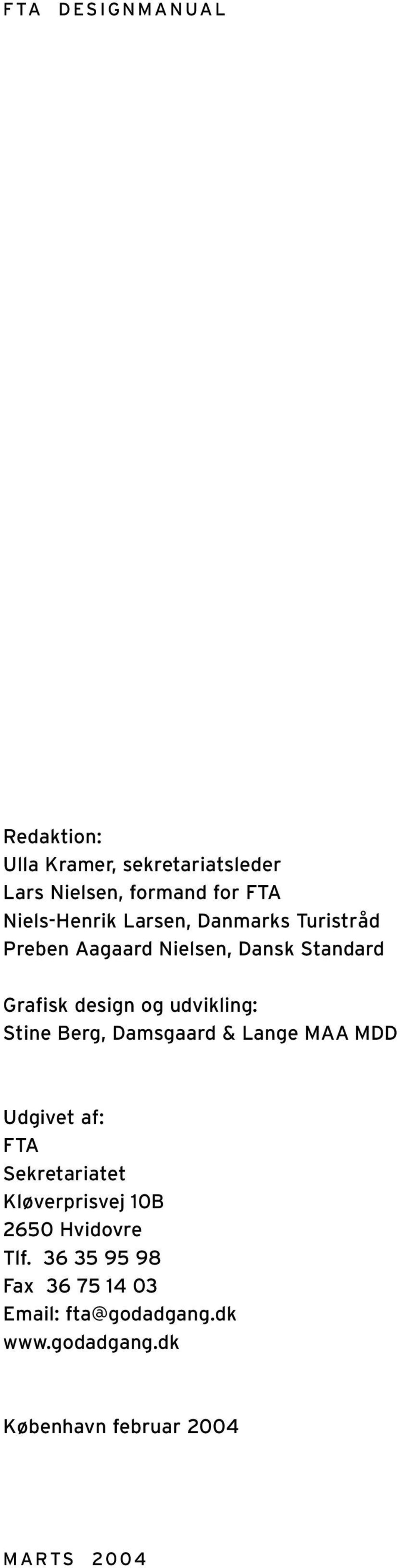 Berg, Damsgaard & Lange MAA MDD Udgivet af: FTA Sekretariatet Kløverprisvej 10B 2650 Hvidovre