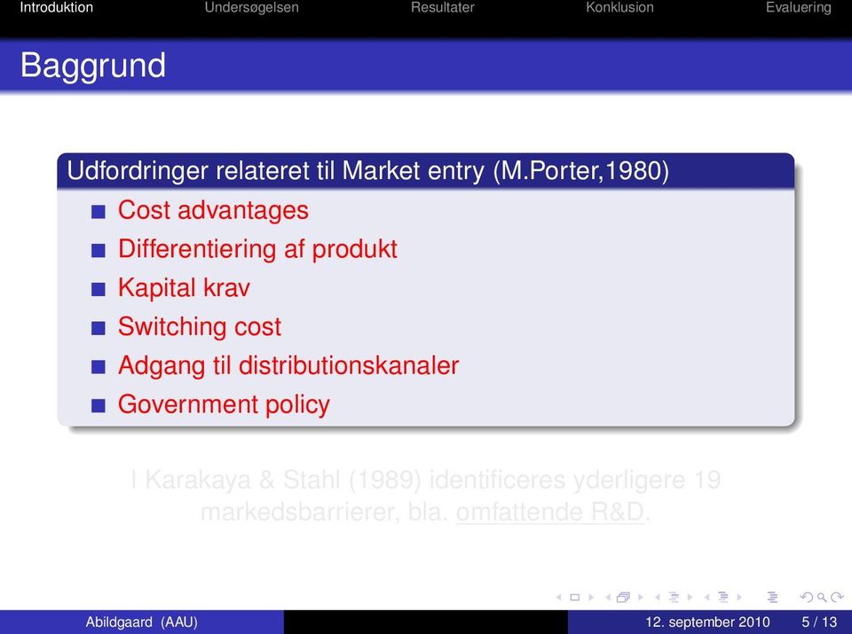 cost Adgang til distributionskanaler Government policy I Karakaya & Stahl (1989)