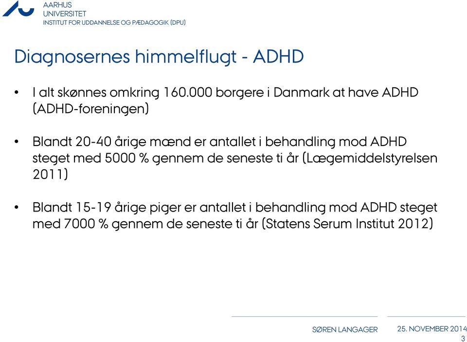 behandling mod ADHD steget med 5000 % gennem de seneste ti år (Lægemiddelstyrelsen 2011)