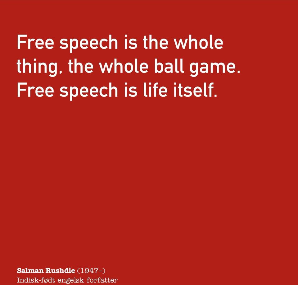 Free speech is life itself.