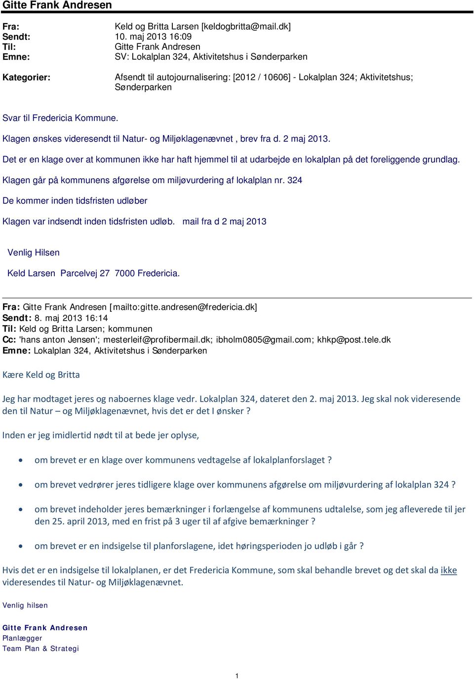 Kommune. Klagen ønskes videresendt til Natur- og Miljøklagenævnet, brev fra d. 2 maj 2013.