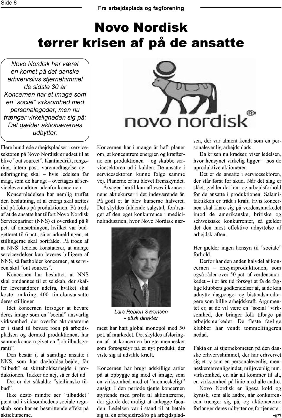 Flere hundrede arbejdspladser i servicesektoren på Novo Nordisk er udset til at blive out sourcet.