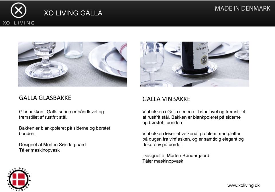Designet af Morten Søndergaard Tåler maskinopvask GALLA VINBAKKE Vinbakken i Galla serien er håndlavet og fremstillet af rustfrit