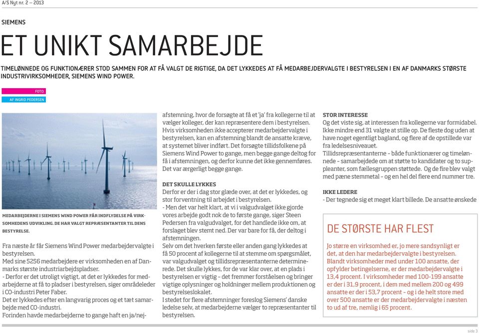 Fra næste år får Siemens Wind Power medarbejdervalgte i bestyrelsen. Med sine 5256 medarbejdere er virksomheden en af Danmarks største industriarbejdspladser.