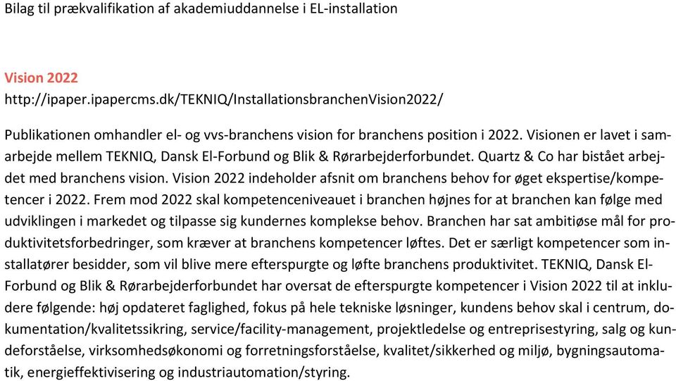 Vision 2022 indeholder afsnit om branchens behov for øget ekspertise/kompetencer i 2022.