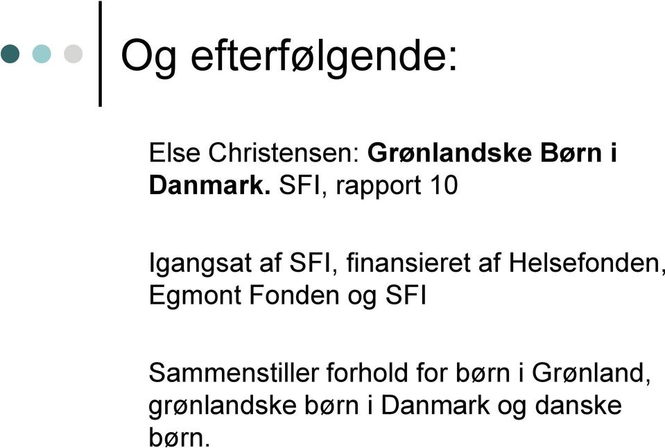 coping Herske hyppigt Grønlandske børn i Danmark. Else Christensen SFI Det Nationale  Forskningscenter for Velfærd - PDF Free Download