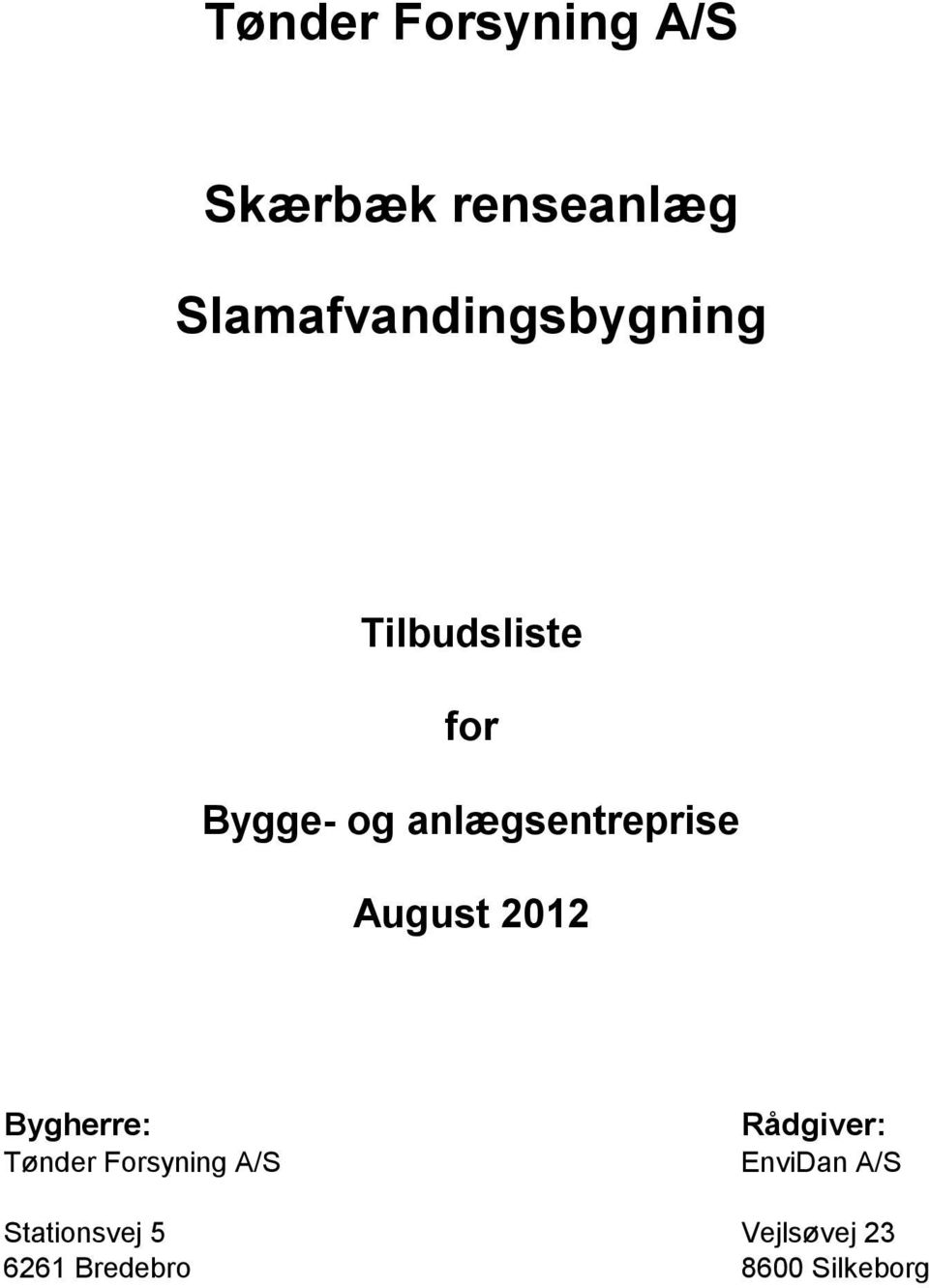 anlægsentreprise August 2012 Bygherre: Tønder