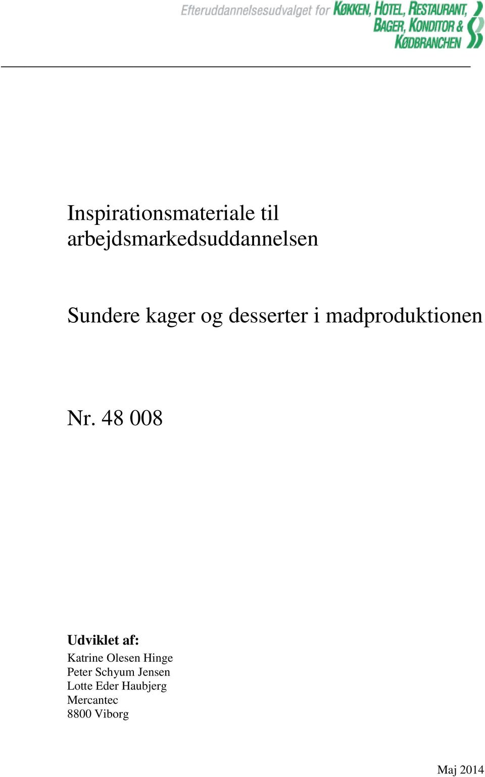 48 008 Udviklet af: Katrine Olesen Hinge Peter