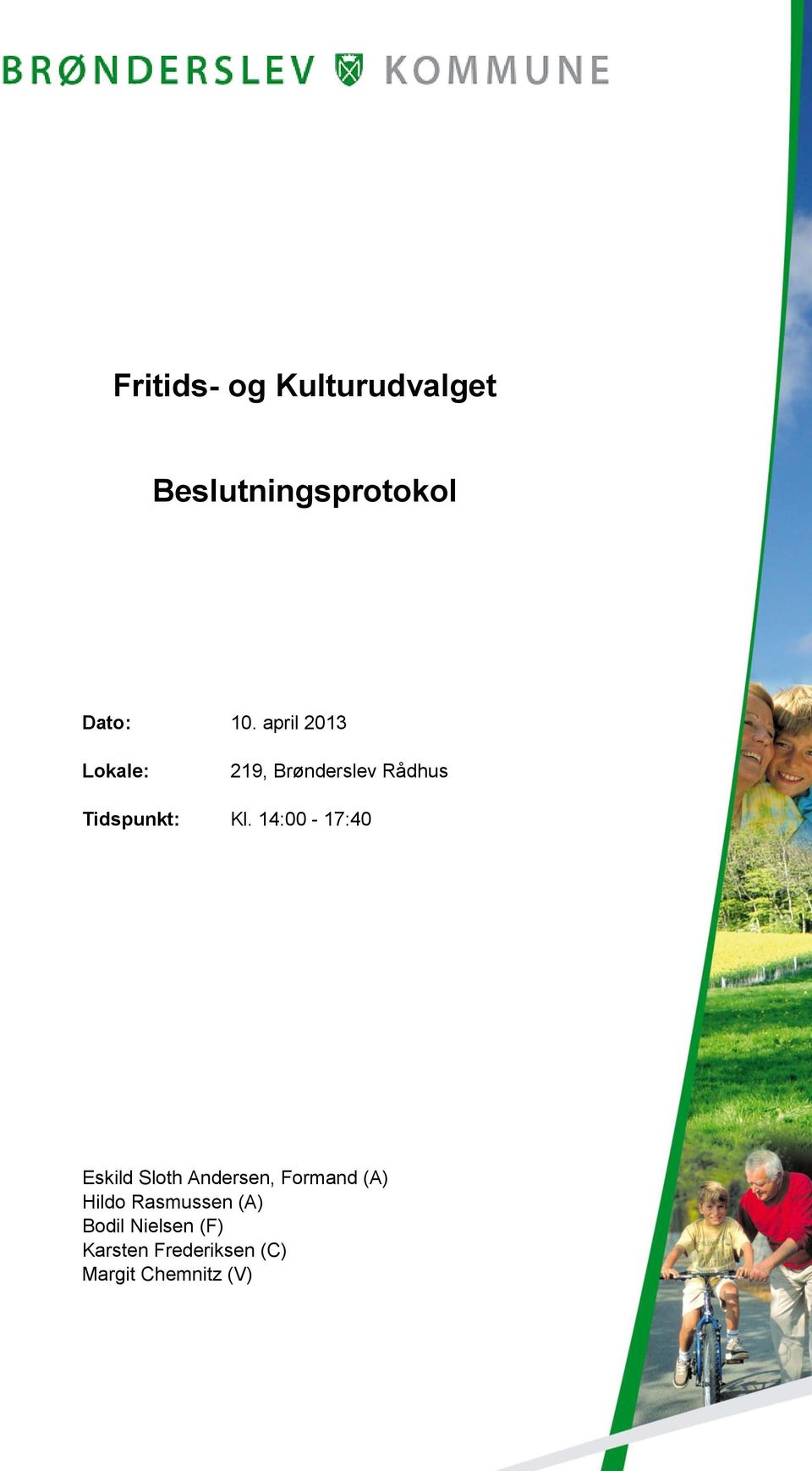14:00-17:40 Eskild Sloth Andersen, Formand (A) Hildo