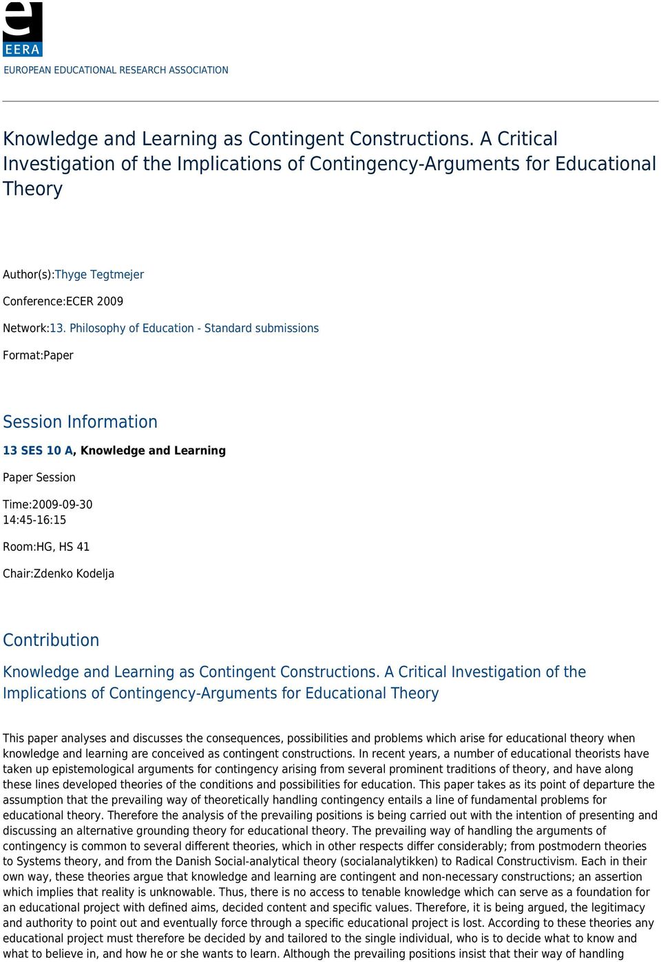 Philosophy of Education - Standard submissions Format:Paper Session Information 13 SES 10 A, Knowledge and Learning Paper Session Time:2009-09-30 14:45-16:15 Room:HG, HS 41 Chair:Zdenko Kodelja