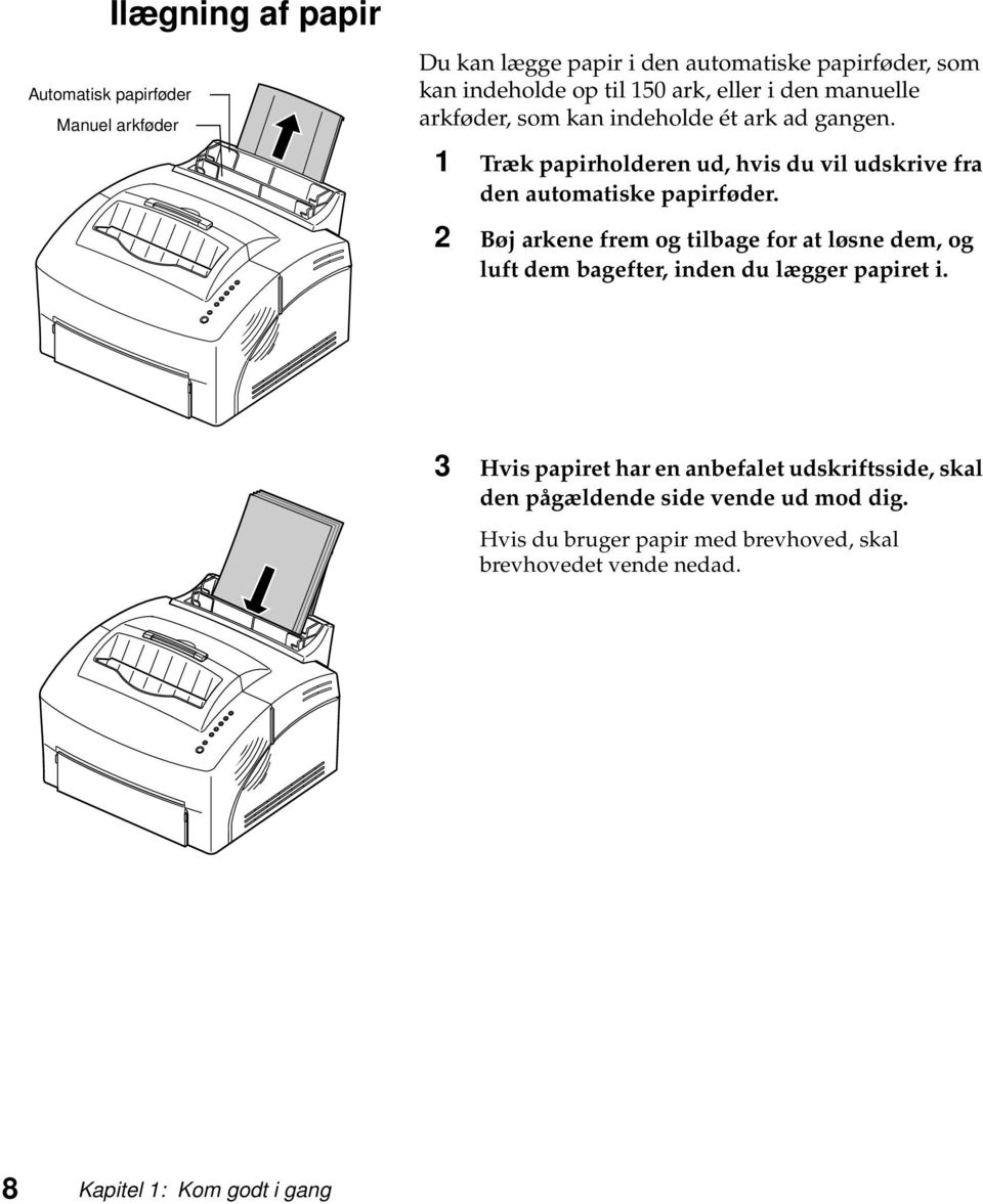 1 Træk papirholderen ud, hvis du vil udskrive fra den automatiske papirføder.