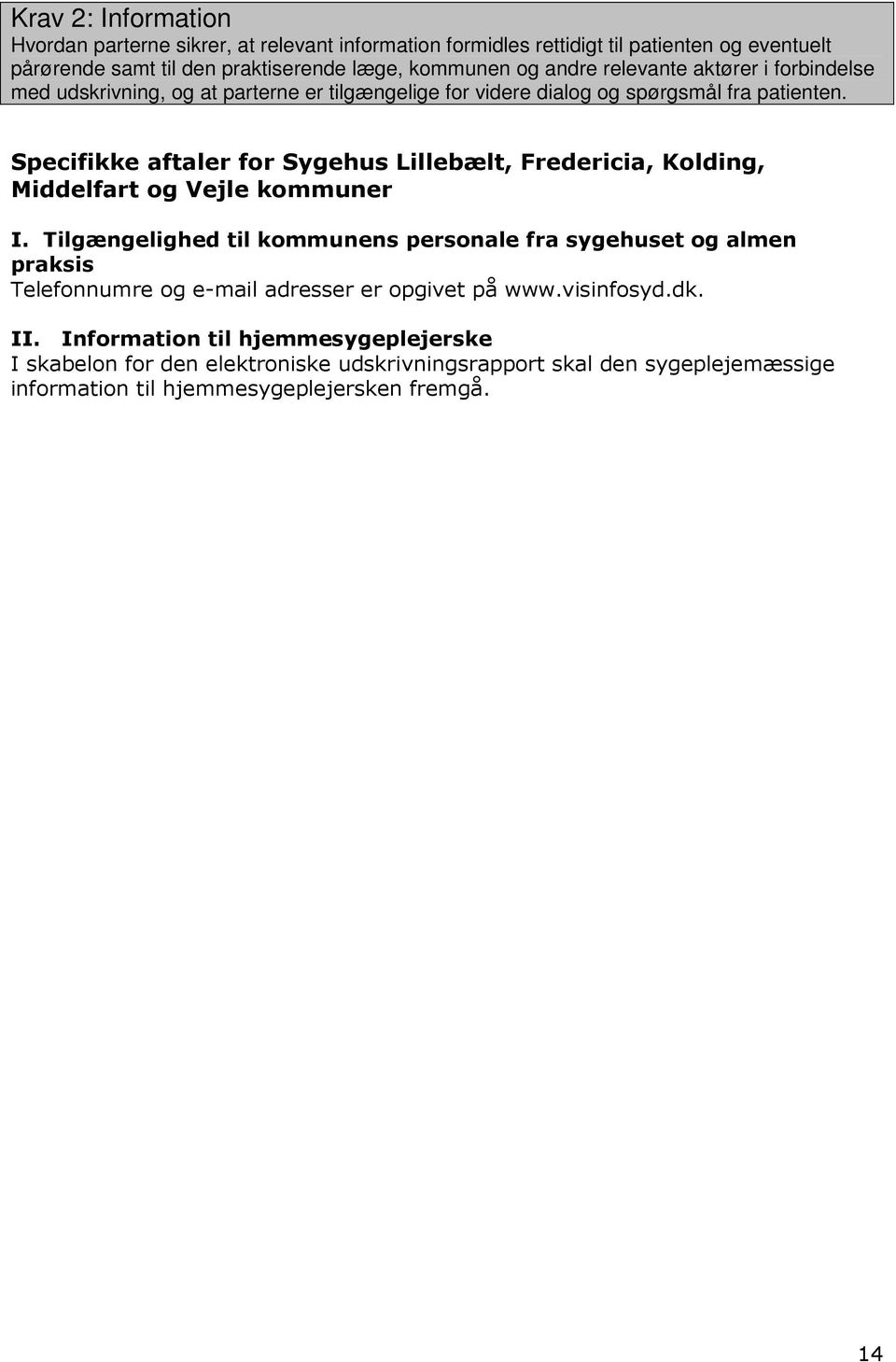 Specifikke aftaler for Sygehus Lillebælt, Fredericia, Kolding, Middelfart og Vejle kommuner I.