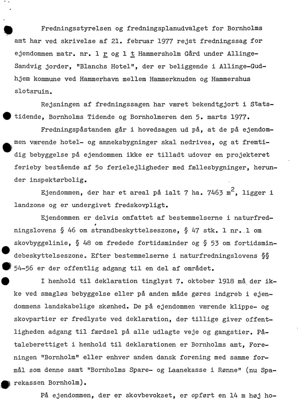fredningssagen har været bekendtgjort i Stats-.. tidende, Bornholms Tidende og Bornholmeren den 5. marts 1977.
