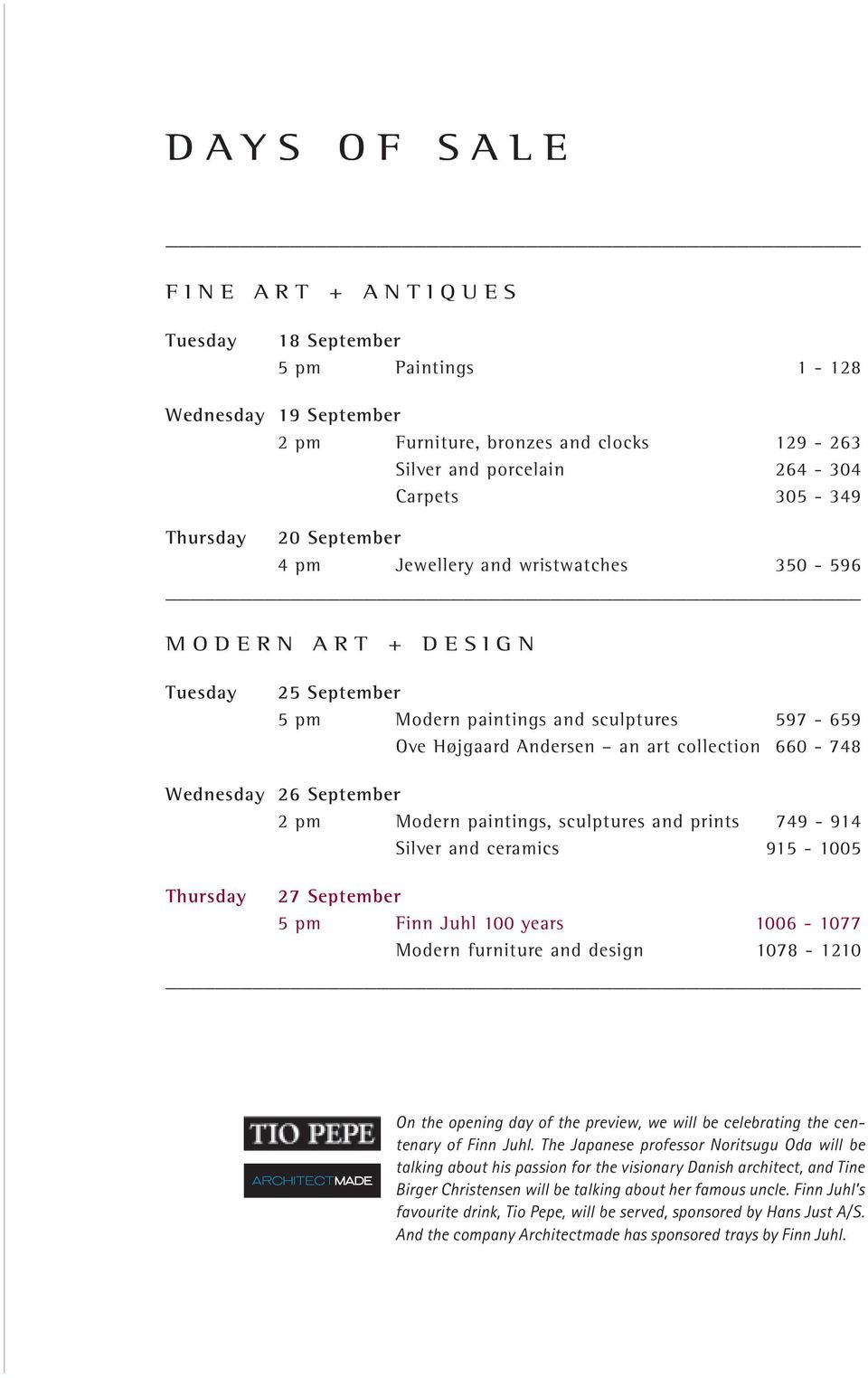 Wednesday 26 September 2 pm Modern paintings, sculptures and prints 749-914 Silver and ceramics 915-1005 Thursday 27 September 5 pm Finn juhl 100 years 1006-1077 Modern furniture and design 1078-1210