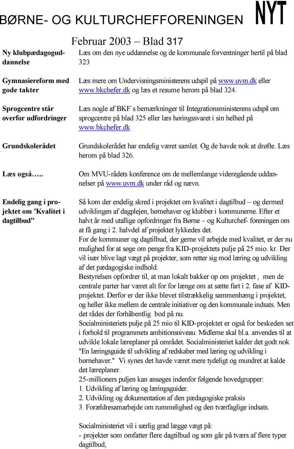 uvm.dk eller www.bkchefer.dk og læs et resume herom på blad 324.