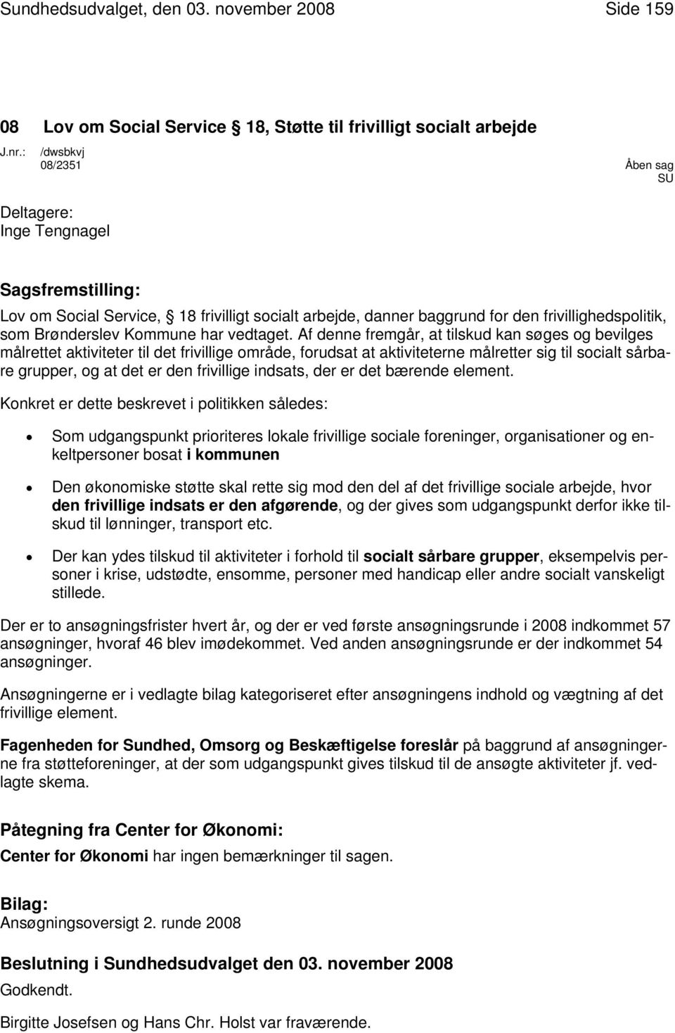 frivillighedspolitik, som Brønderslev Kommune har vedtaget.