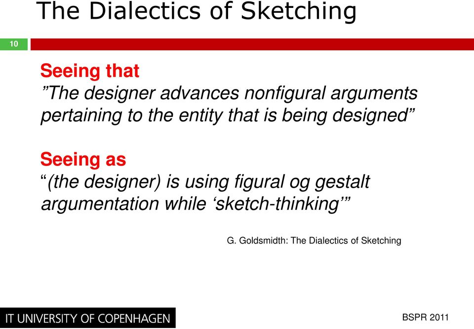 designed Seeing as (the designer) is using figural og gestalt