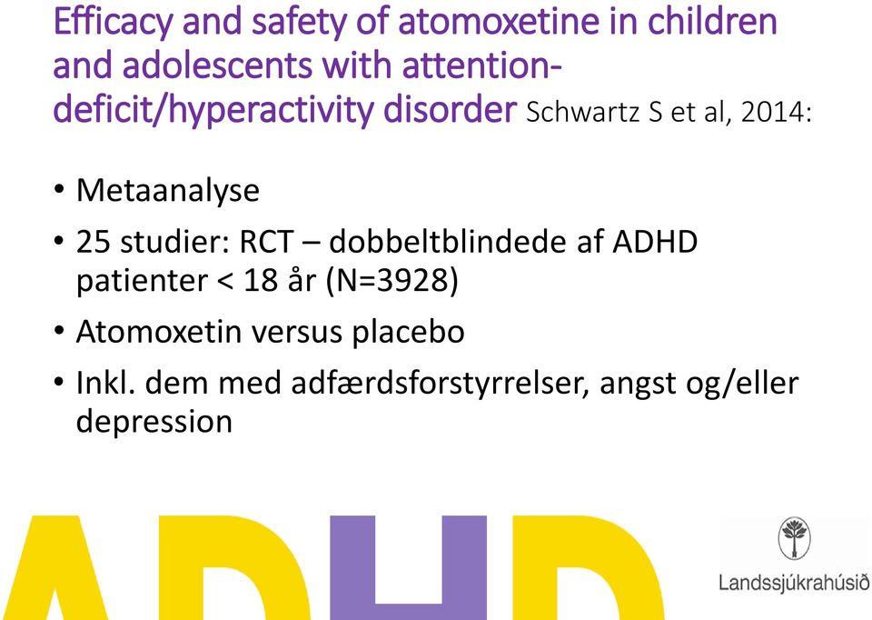 Metaanalyse 25 studier: RCT dobbeltblindede af ADHD patienter < 18 år