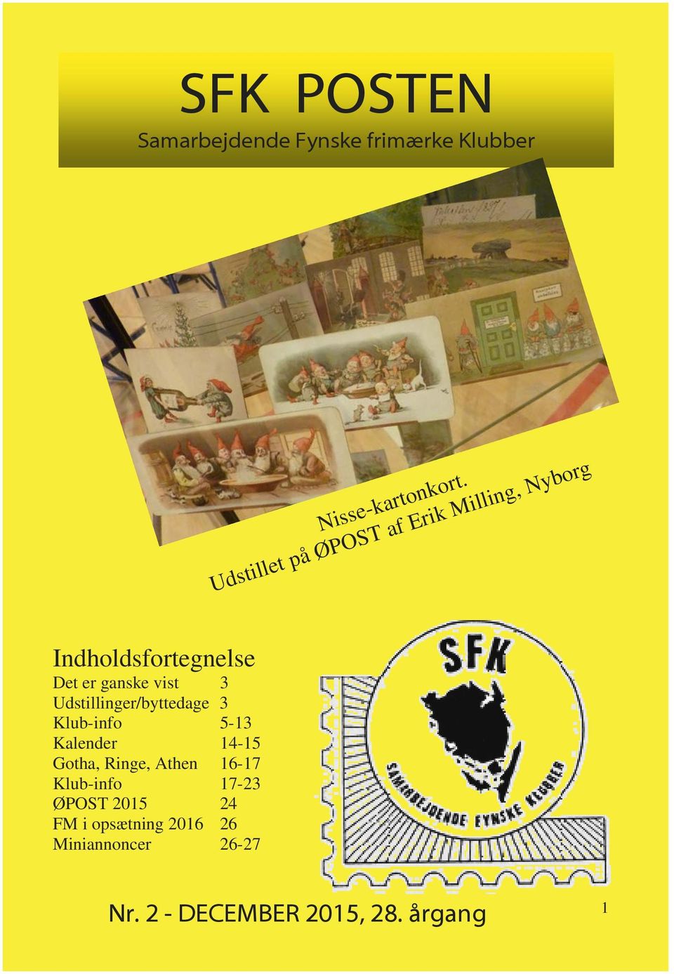 Udstillinger/byttedage 3 Klub-info 5-13 Kalender 14-15 Gotha, Ringe, Athen 16-17