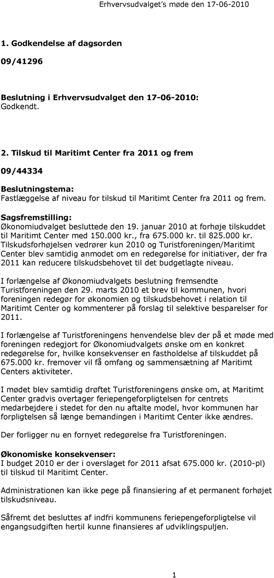 januar 2010 at forhøje tilskuddet til Maritimt Center med 150.000 kr.