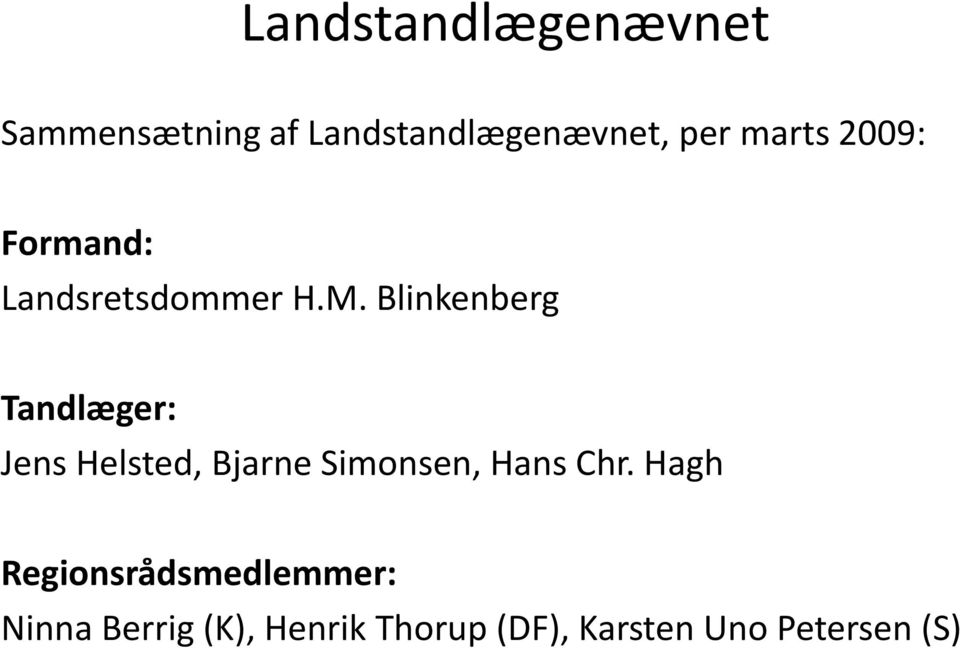 Blinkenberg Tandlæger: Jens Hl Helsted, dbjarne Simonsen, Hans
