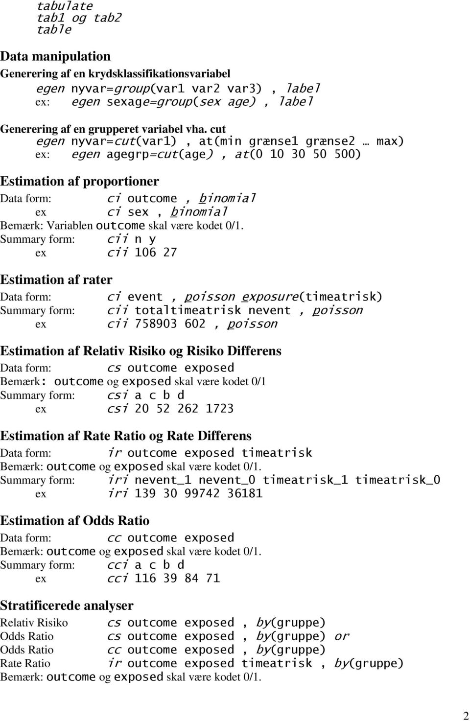 Summary form: ex Estimation af rater & Summary form: & ex %'(" Estimation af Relativ Risiko og Risiko Differens ) Bemærk* og ) skal