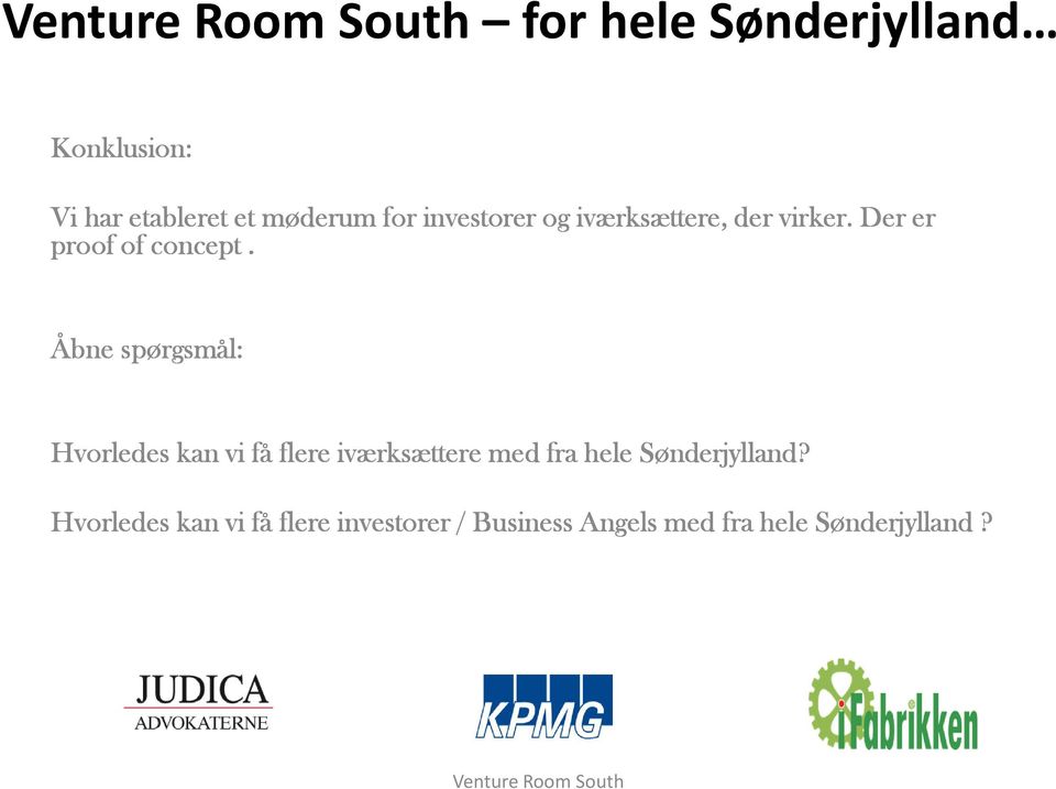 Åbne spørgsmål: Hvorledes kan vi få flere iværksættere med fra hele Sønderjylland?