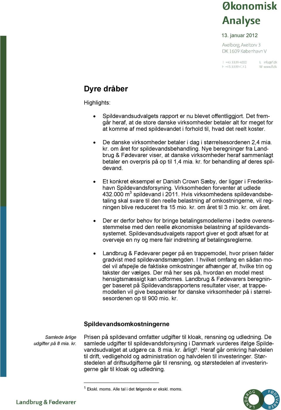 De danske virksomheder betaler i dag i størrelsesordenen 2,4 mia. kr. om året for spildevandsbehandling.