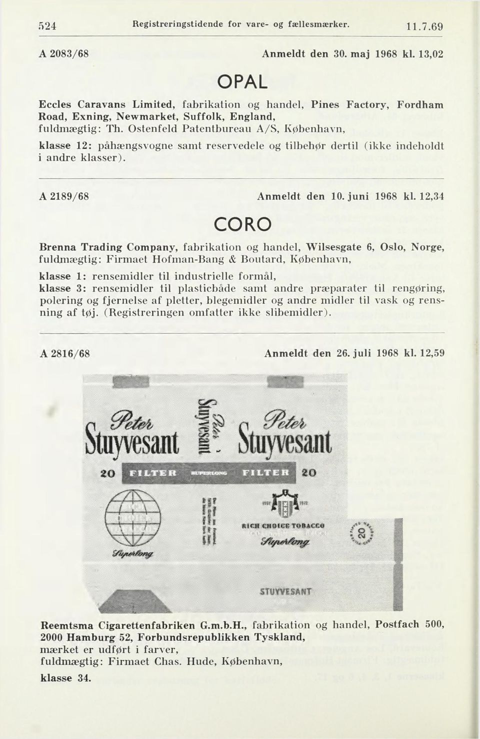 Ostenfeld Patentbureau A/S, København, klasse 12: påhængsvogne samt reservedele og tilbehør dertil (ikke indeholdt i andre klasser). A 2189/68 Anmeldt den 10. juni 1968 kl.