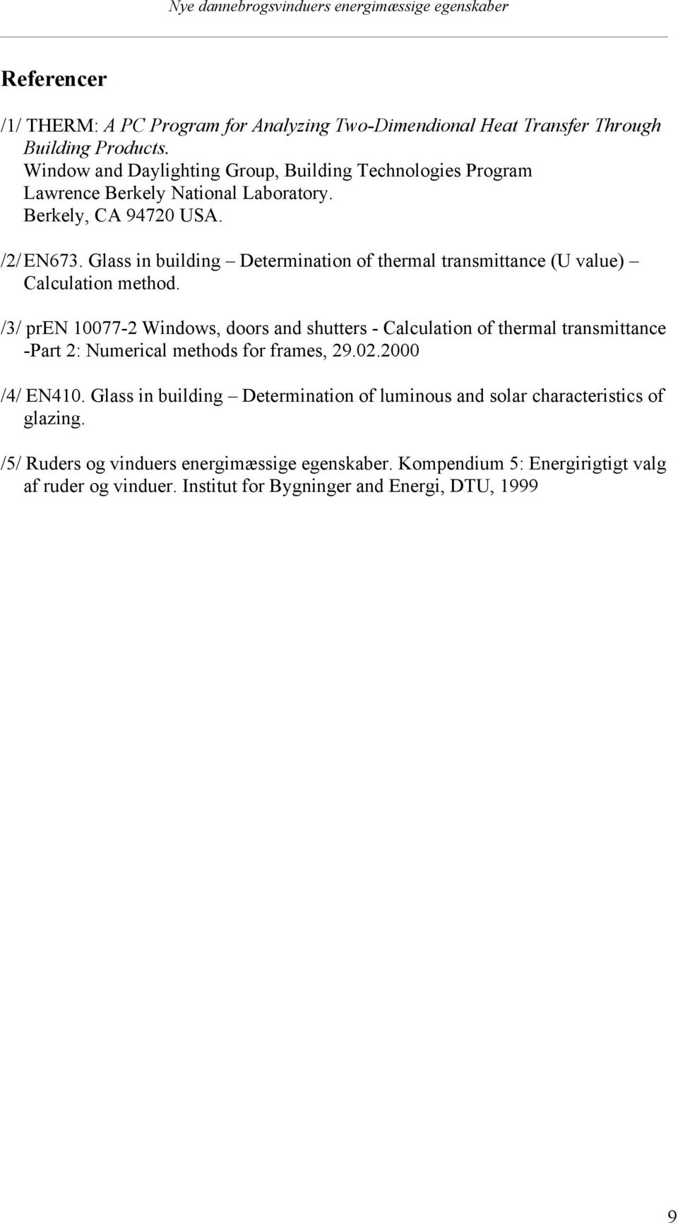 Glass in building Determination of thermal transmittance (U value) Calculation method.