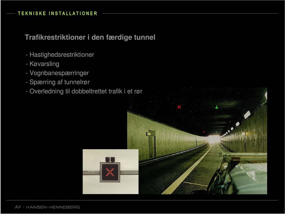 Vognbanespærringer - Spærring af tunnelrør