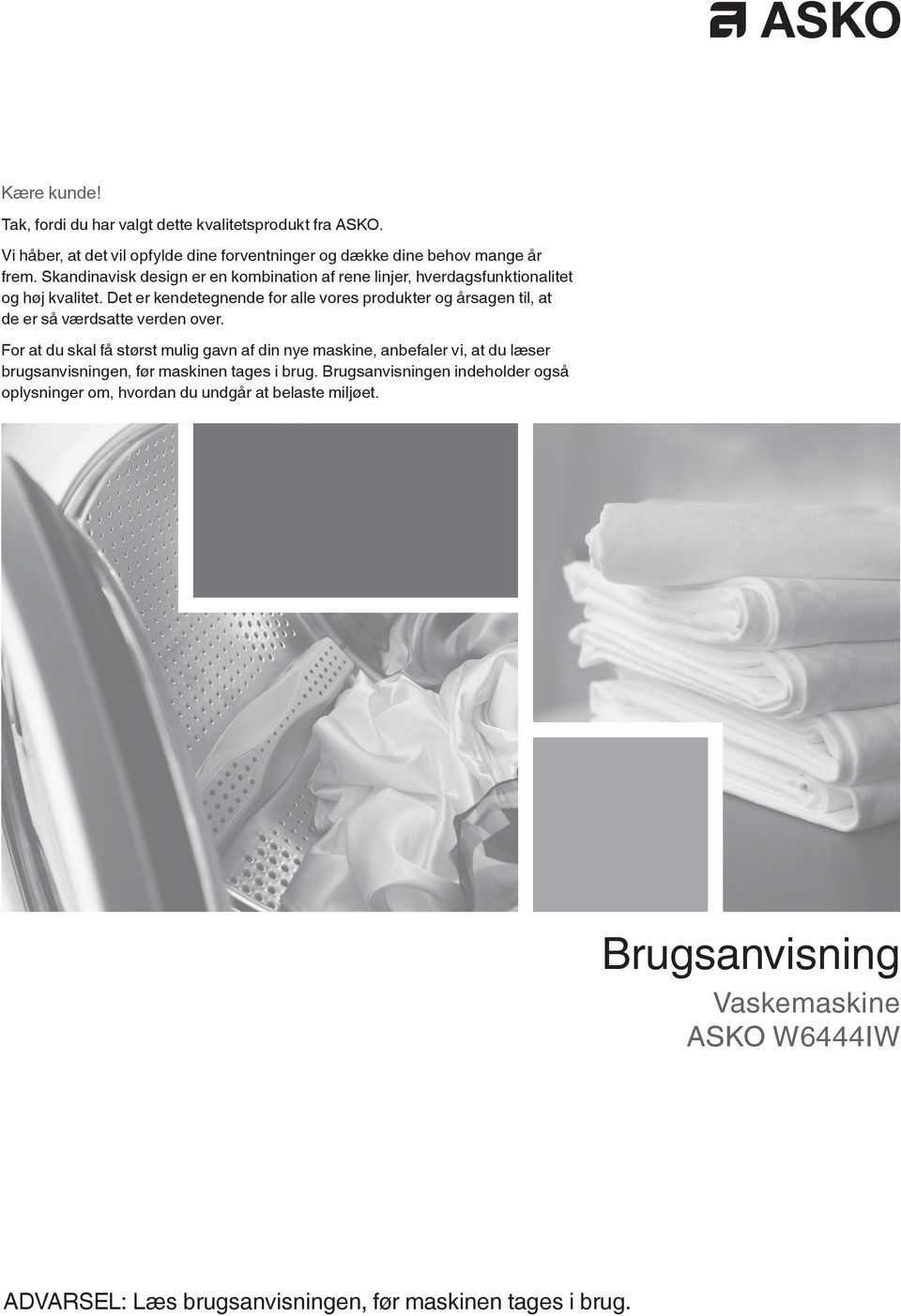 Brugsanvisning Vaskemaskine ASKO W6444IW. ADVARSEL: Læs brugsanvisningen,  før maskinen tages i brug. Kære kunde! - PDF Gratis download