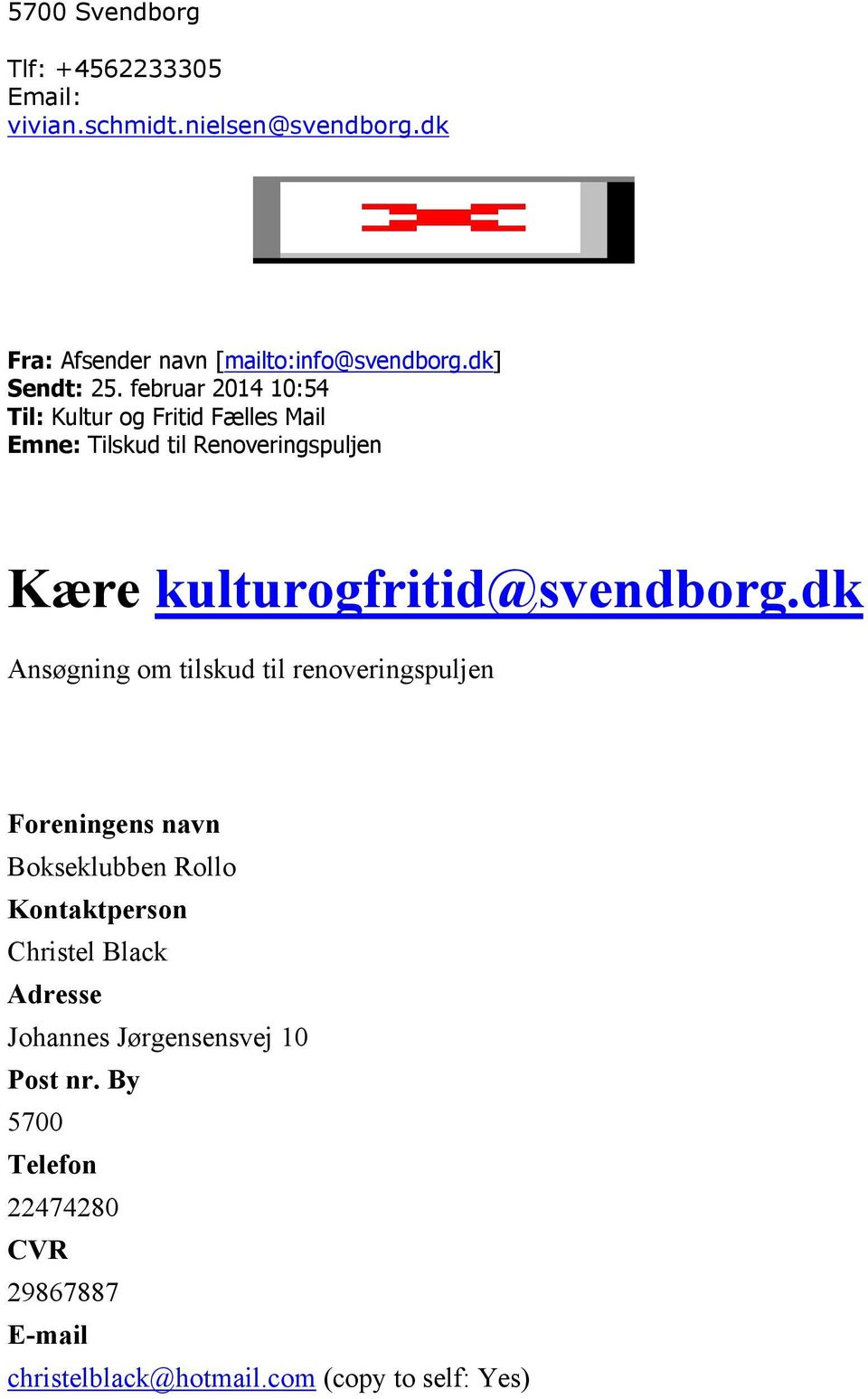 februar 2014 10:54 Til: Kultur og Fritid Fælles Mail Emne: Tilskud til Renoveringspuljen Kære kulturogfritid@svendborg.