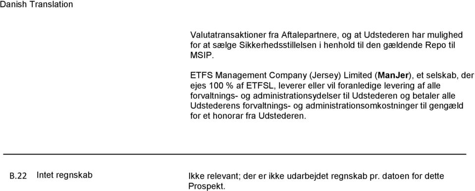 ETFS Management Company (Jersey) Limited (ManJer), et selskab, der ejes 100 % af ETFSL, leverer eller vil foranledige levering af alle