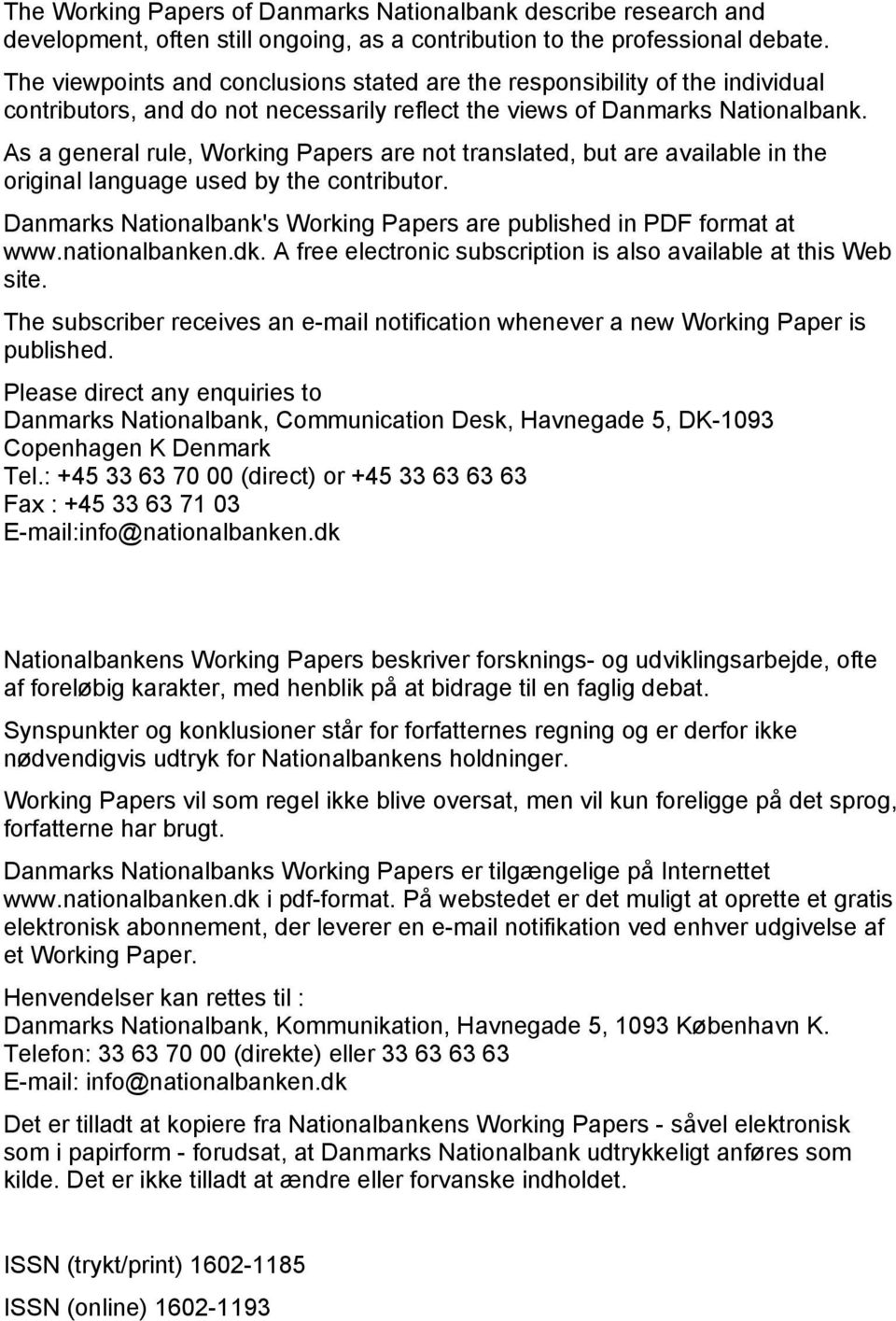 As a general rule, Working Papers are not translated, but are available in the original language used by the contributor. Danmarks Nationalbank's Working Papers are published in PDF format at www.