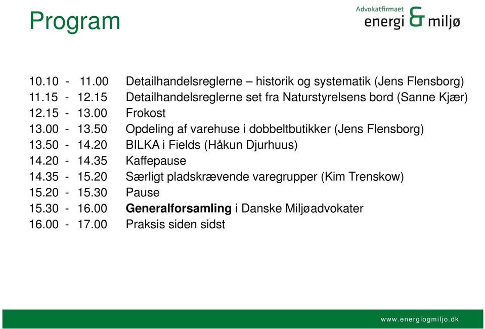 50 Opdeling af varehuse i dobbeltbutikker (Jens Flensborg) 13.50-14.20 BILKA i Fields (Håkun Djurhuus) 14.20-14.