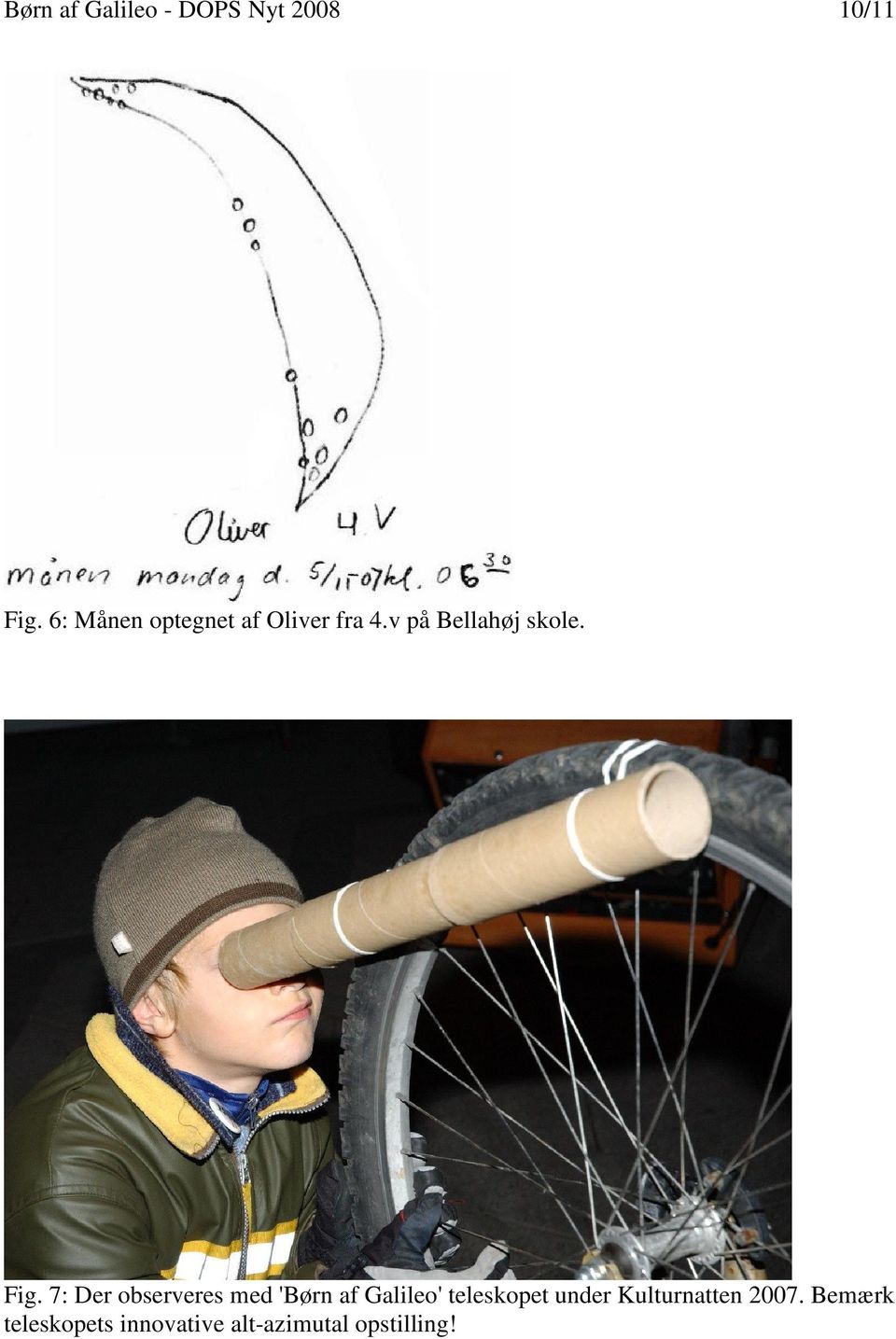 7: Der observeres med 'Børn af Galileo' teleskopet under